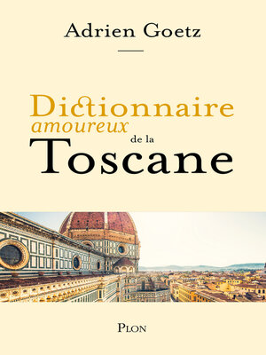 cover image of Dictionnaire amoureux de la Toscane
